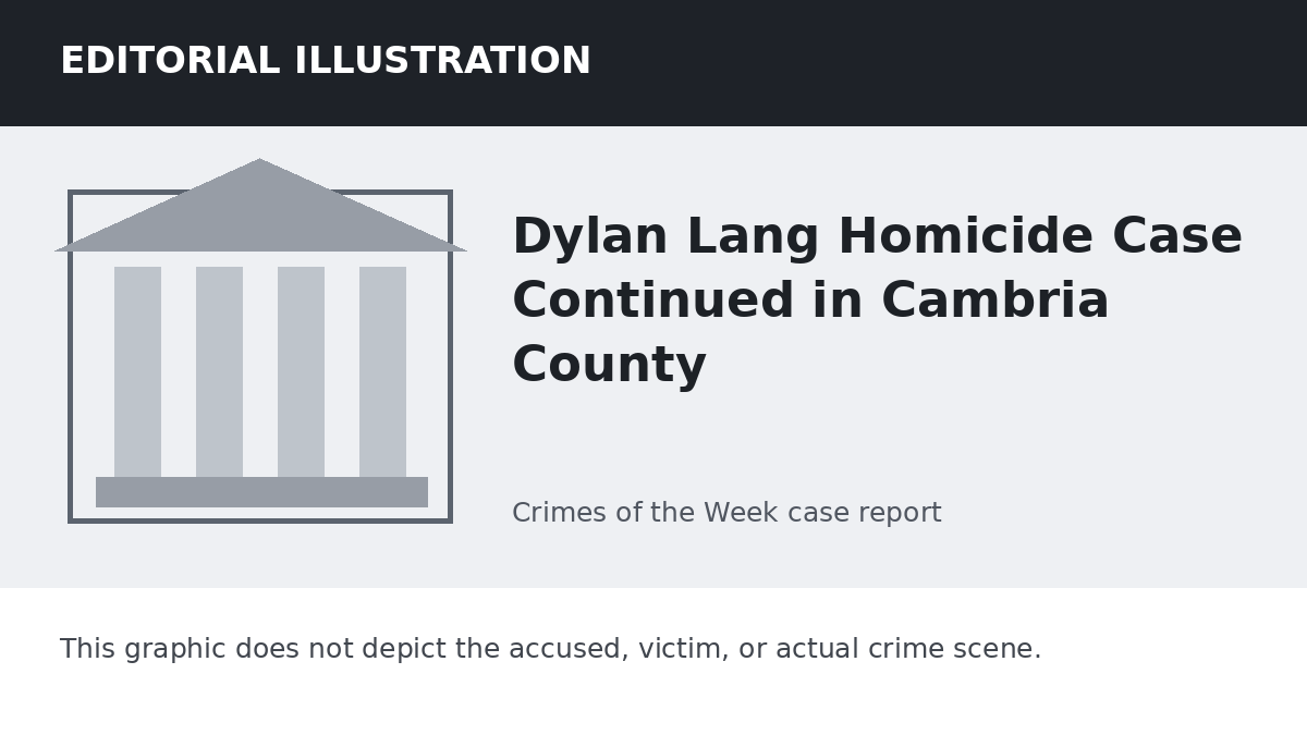 Editorial illustration representing the setting of the Dylan Lang Homicide Case Continued in Cambria County case. It does not depict the accused, victim, or actual crime scene.